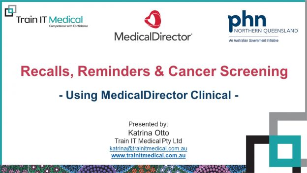 Recalls, Reminders & Cancer Screening using MedicalDirector Clinical – 10 Dec 2020 – NQPHN – Webinar 6