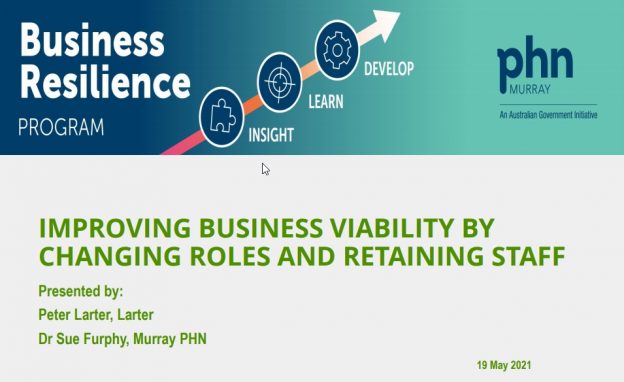 ‘Improving Business Viability by Changing Roles and Retaining Staff’ Webinar – Murray PHN Business Resilience Program – 19 May 2021