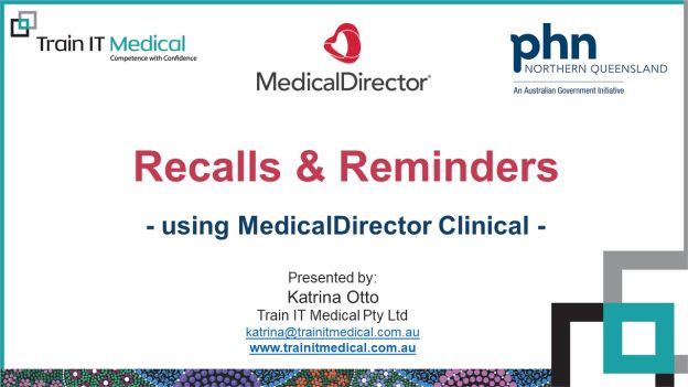 2022 – Recalls & Reminders – using MedicalDirector Clinical – 15 Nov 2022 – NQPHN – Webinar 3