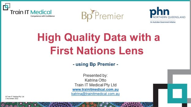 2022 – High Quality Data with a First Nations Lens – using Bp Premier – 2 Nov 2022 – NQPHN – Webinar 2
